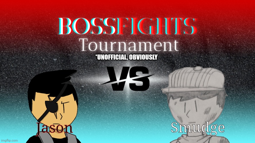 Jason v Smudge | *UNOFFICIAL, OBVIOUSLY; Smudge; Jason | image tagged in bossfights tournament | made w/ Imgflip meme maker