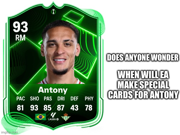 This is just disrespectful to the goat | DOES ANYONE WONDER; WHEN WILL EA MAKE SPECIAL CARDS FOR ANTONY | image tagged in funny,memes,antony the goat,football,thats why hes the goat | made w/ Imgflip meme maker