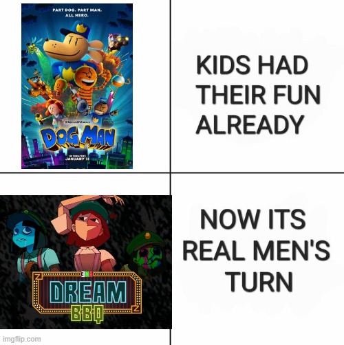 Funny meme I made | image tagged in kids had their fun already now it's real men's turn | made w/ Imgflip meme maker