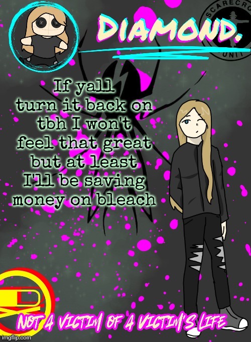 Yall do what yall wanna do it's a good idea tbh | If yall turn it back on tbh I won't feel that great but at least I'll be saving money on bleach | image tagged in diamond announcement temp ty disco | made w/ Imgflip meme maker