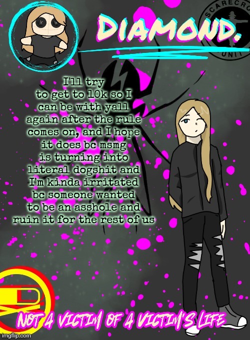 Msmg could've gone downhill in a funny way and now it wont | I'll try to get to 10k so I can be with yall again after the rule comes on, and I hope it does bc msmg is turning into literal dogshit and I'm kinda irritated bc someone wanted to be an asshole and ruin it for the rest of us | image tagged in diamond announcement temp ty disco | made w/ Imgflip meme maker