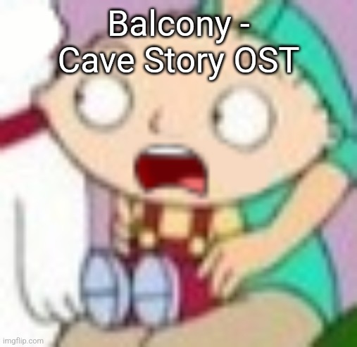 stew | Balcony - Cave Story OST | image tagged in stew | made w/ Imgflip meme maker