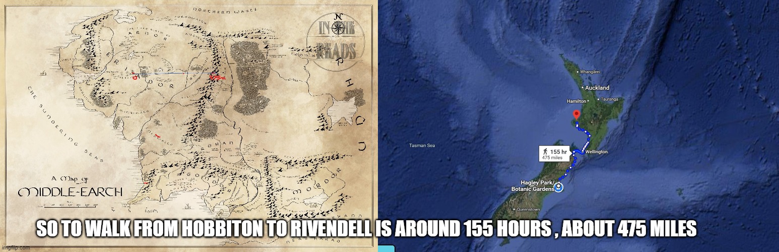 so to walk from Hobbiton to Rivendell is about 475 miles. | SO TO WALK FROM HOBBITON TO RIVENDELL IS AROUND 155 HOURS , ABOUT 475 MILES | image tagged in lord of the rings,hobbits,tolkien | made w/ Imgflip meme maker