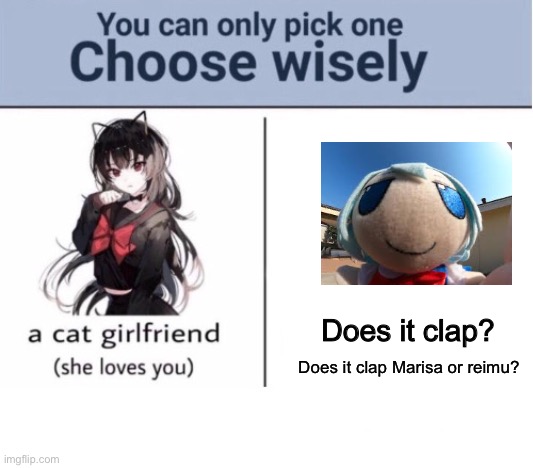 Choose wisely | Does it clap? Does it clap Marisa or reimu? | image tagged in choose wisely | made w/ Imgflip meme maker