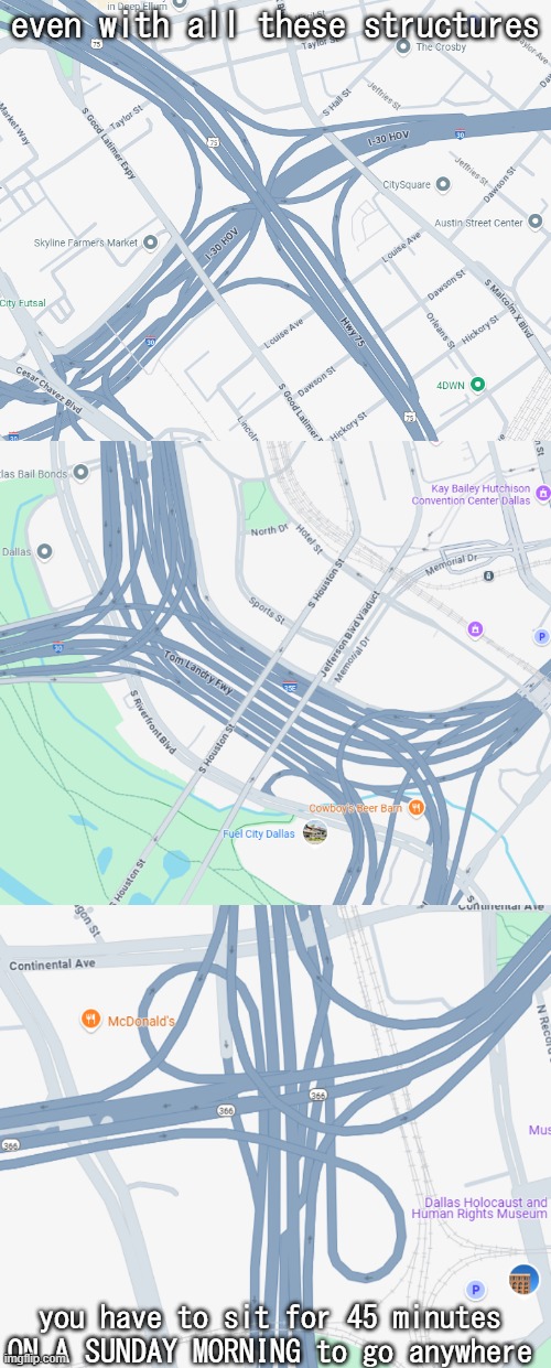 garbage traffic | even with all these structures; you have to sit for 45 minutes ON A SUNDAY MORNING to go anywhere | made w/ Imgflip meme maker