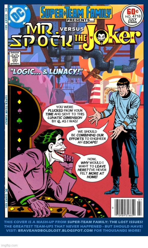 image tagged in comics,mashup,mr spock,the joker,logic,lunacy | made w/ Imgflip meme maker