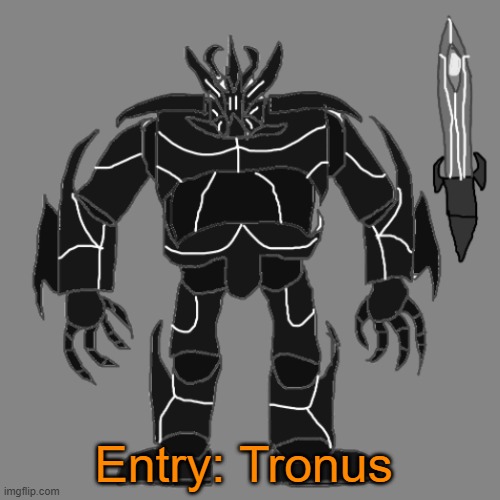 (ENTRY IN COMMENTS) | Entry: Tronus | image tagged in tronus | made w/ Imgflip meme maker