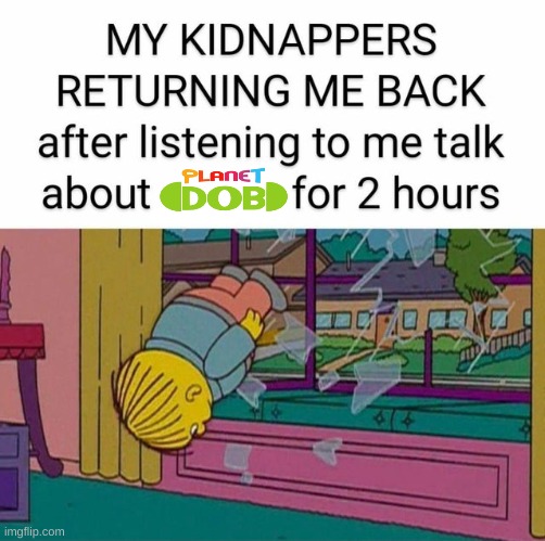 my kidnapper returning me | image tagged in my kidnapper returning me | made w/ Imgflip meme maker
