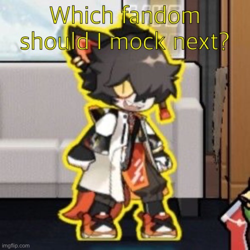 Ever wonder what happened if you mix poison and milk because o- | Which fandom should I mock next? | image tagged in ever wonder what happened if you mix poison and milk because o- | made w/ Imgflip meme maker