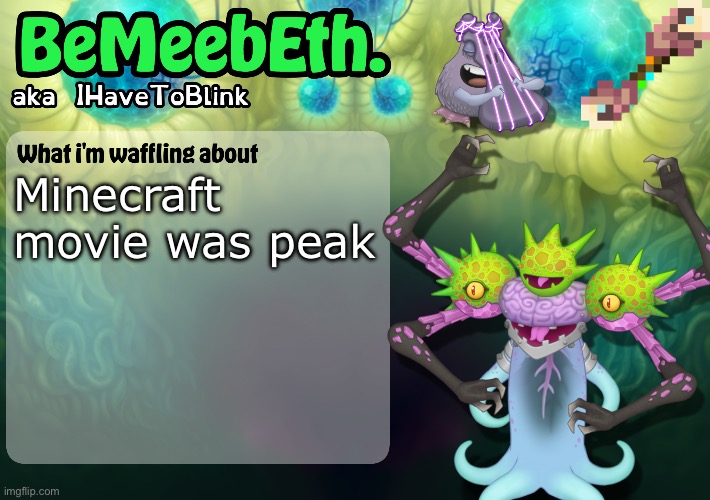 New IHaveToBlink Announcement Template | Minecraft movie was peak | image tagged in new ihavetoblink announcement template | made w/ Imgflip meme maker