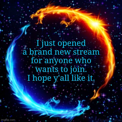 it should be good, i hope | I just opened a brand new stream for anyone who wants to join. I hope y'all like it. | image tagged in ask me anything bc why not | made w/ Imgflip meme maker