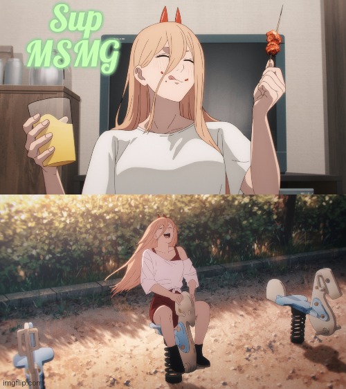 ? | Sup MSMG | image tagged in power | made w/ Imgflip meme maker