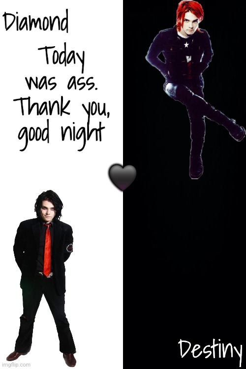 Diamond and Destiny shared announcement template <3 | Today was ass. Thank you, good night | image tagged in diamond and destiny shared announcement template 3 | made w/ Imgflip meme maker