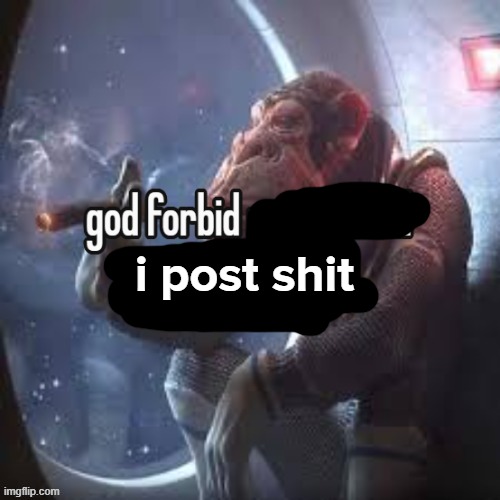 i post shit | made w/ Imgflip meme maker