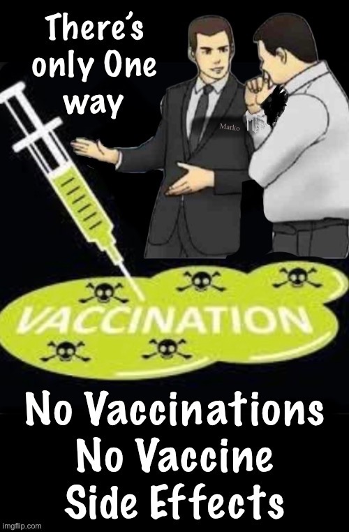 That’s the ONLY WAY | image tagged in memes,poison coursing thru your veins,or your childs veins,not mine never,authoritarian lefty think he can tell u 2 get them | made w/ Imgflip meme maker