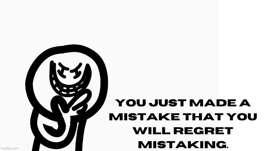 Mistaken | image tagged in mistaken | made w/ Imgflip meme maker