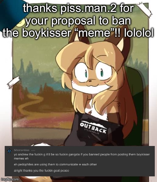 thanks piss.man.2 for your proposal to ban the boykisser “meme”!! lololol | made w/ Imgflip meme maker