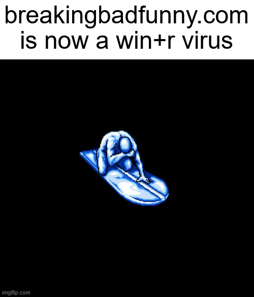 oh how the mighty have fallen........... | breakingbadfunny.com is now a win+r virus | made w/ Imgflip meme maker