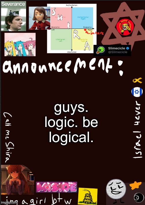 (how does a silly cat deserve to be banned) | guys. logic. be logical. | image tagged in shira s cool new temp | made w/ Imgflip meme maker