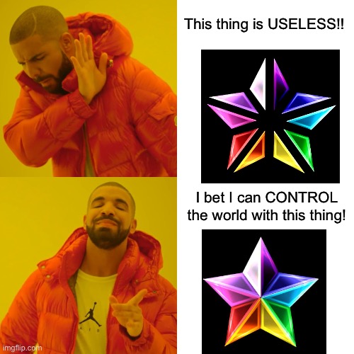 Rainbow Star Fans Be Like | This thing is USELESS!! I bet I can CONTROL the world with this thing! | image tagged in memes,drake hotline bling | made w/ Imgflip meme maker