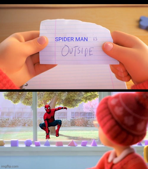 Spider Man is Outside | SPIDER MAN | image tagged in x is outside,turning red,spiderman,pixar,marvel comics | made w/ Imgflip meme maker