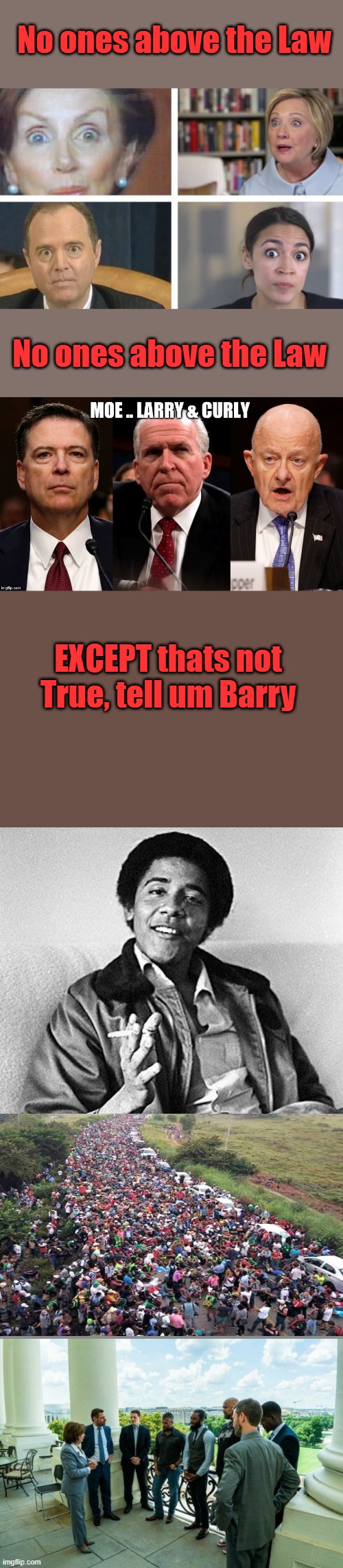 JOE BIDEN brought in 12 million that are above the Law, right dems ? | No ones above the Law; No ones above the Law; EXCEPT thats not True, tell um Barry | made w/ Imgflip meme maker