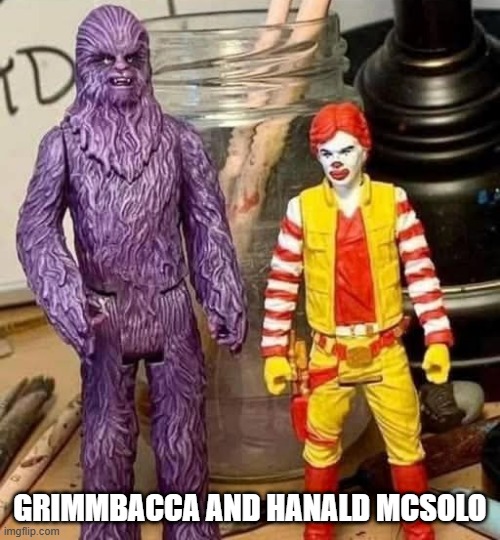 McStar Wars | GRIMMBACCA AND HANALD MCSOLO | image tagged in star wars,chewbacca,ronald mcdonald | made w/ Imgflip meme maker