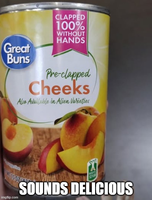 Mmm Peaches | SOUNDS DELICIOUS | image tagged in unsee juice | made w/ Imgflip meme maker