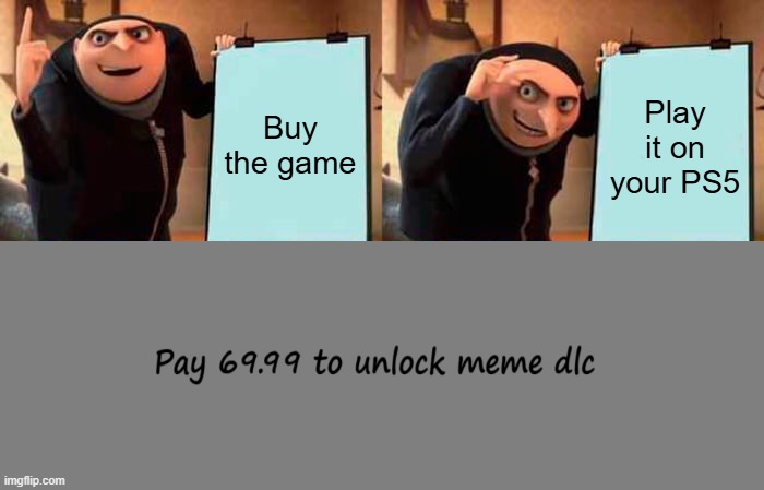 Gru's Plan | Buy the game; Play it on your PS5 | image tagged in memes,gru's plan | made w/ Imgflip meme maker