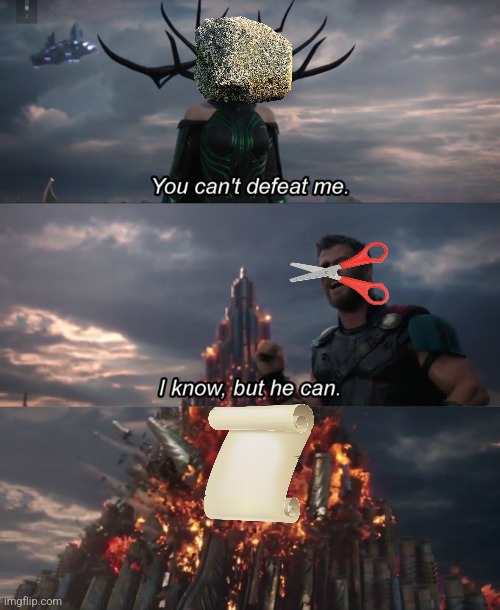 It's basically the entire game in a nutshell | image tagged in you can't defeat me,corny | made w/ Imgflip meme maker