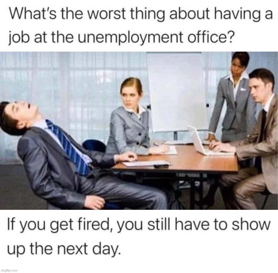Never get to leave | image tagged in hard worker,eyeroll | made w/ Imgflip meme maker