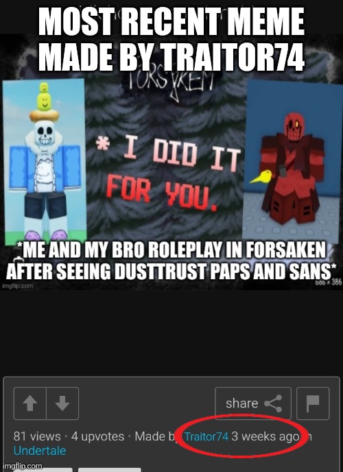 MOST RECENT MEME MADE BY TRAITOR74 | made w/ Imgflip meme maker
