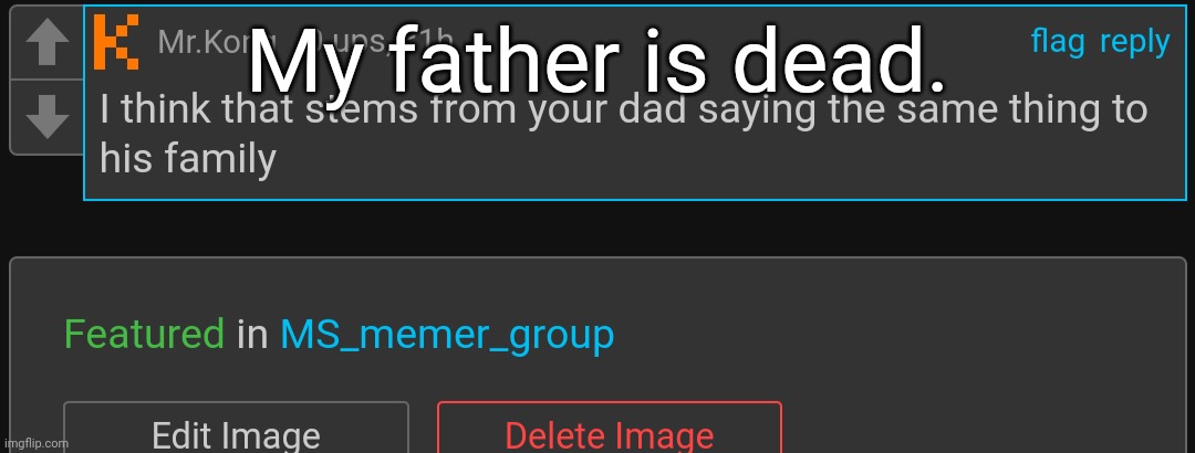 My father is dead. | made w/ Imgflip meme maker