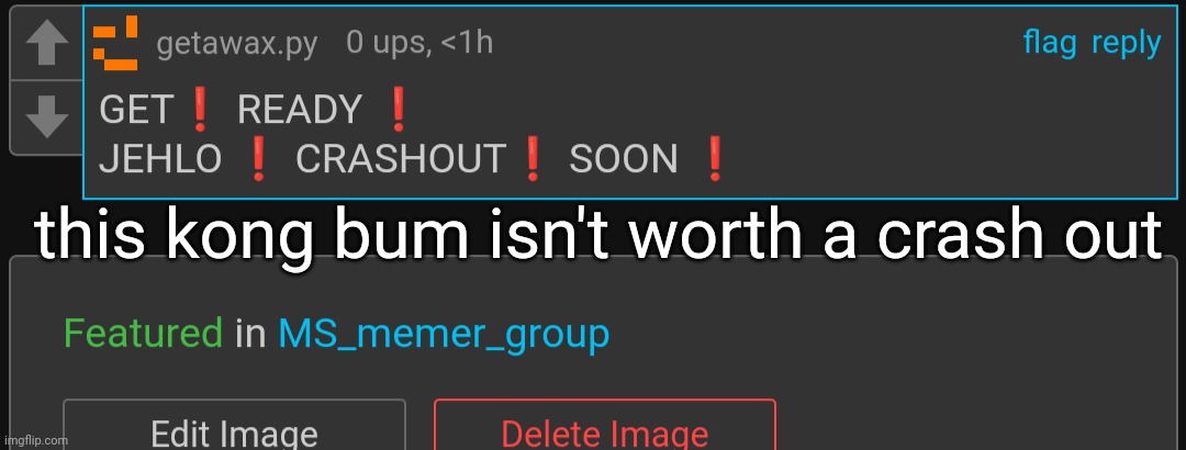 Grown ass man insulted a child's dead family member and doesn't apologize, Insane work | this kong bum isn't worth a crash out | made w/ Imgflip meme maker