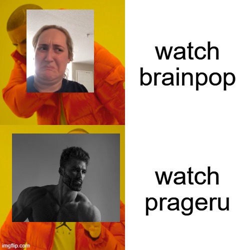prageru | watch brainpop; watch prageru | image tagged in memes,drake hotline bling,prageru | made w/ Imgflip meme maker