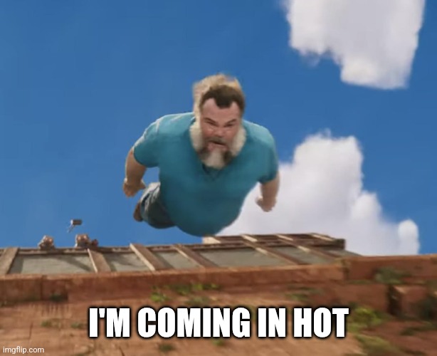 Coming in hot | I'M COMING IN HOT | image tagged in coming in hot | made w/ Imgflip meme maker