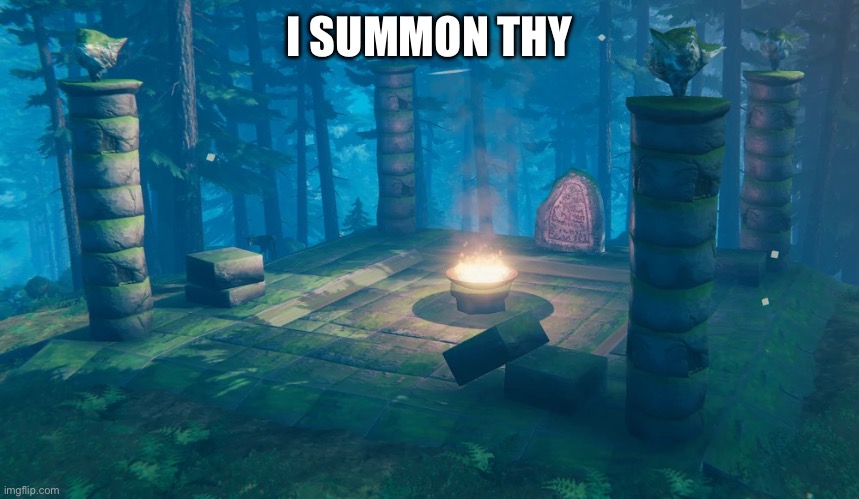 The Understream Summoning Altar | I SUMMON THY | image tagged in the understream summoning altar | made w/ Imgflip meme maker
