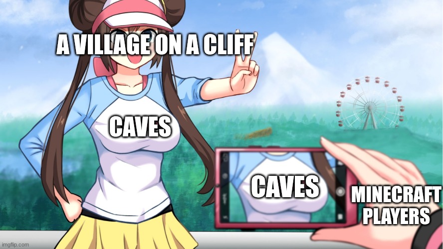 anime boobs | A VILLAGE ON A CLIFF; CAVES; CAVES; MINECRAFT
PLAYERS | image tagged in anime boobs | made w/ Imgflip meme maker