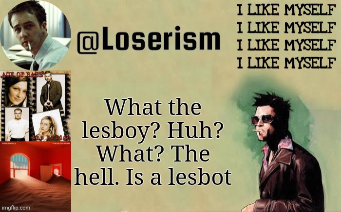 What id alesbot? | What the lesboy? Huh? What? The hell. Is a lesbot | image tagged in loserism | made w/ Imgflip meme maker
