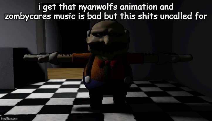 Homeowner T pose | i get that nyanwolfs animation and zombycares music is bad but this shits uncalled for | image tagged in homeowner t pose | made w/ Imgflip meme maker