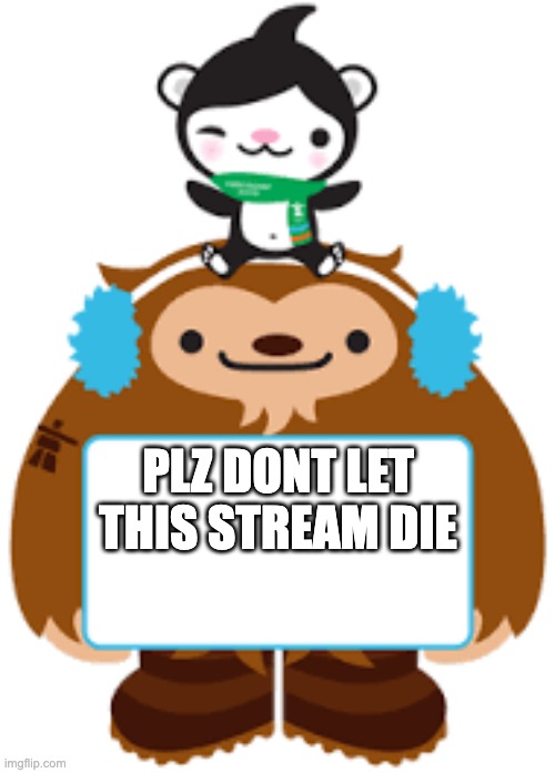 Quatchi and Miga have an announcement! | PLZ DONT LET THIS STREAM DIE | image tagged in quatchi and miga have an announcement,memes,quatchi,miga,smg4,sad | made w/ Imgflip meme maker
