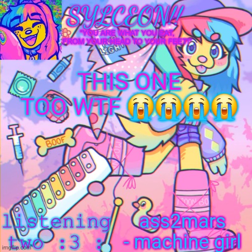 why was i also bad at making temps | THIS ONE TOO WTF 😭😭😭😭; ass2mars - machine girl | image tagged in this is sylceon speakjin and ur listenin 2 4lung | made w/ Imgflip meme maker