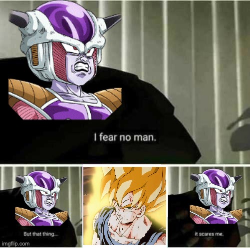 I fear no saiyan but that thing... it drives me crazy | image tagged in i fear no man,memes,dragon ball z,dragon ball,dragon ball memes | made w/ Imgflip meme maker