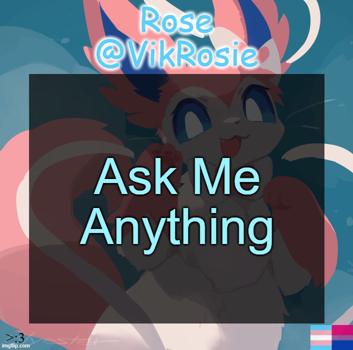 Vik's Sylveon Temp | Ask Me Anything | image tagged in vik's sylveon temp | made w/ Imgflip meme maker