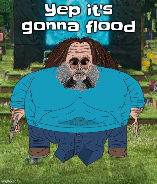 What is this RAIN WORLD DOWNPOUR ASS WEATHER BRU GET ME OUTTA WISCONSIN | Yep it's gonna flood | image tagged in i am steve | made w/ Imgflip meme maker