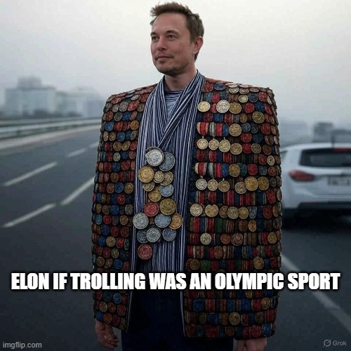 The best Elon... | ELON IF TROLLING WAS AN OLYMPIC SPORT | image tagged in elon,trolling | made w/ Imgflip meme maker