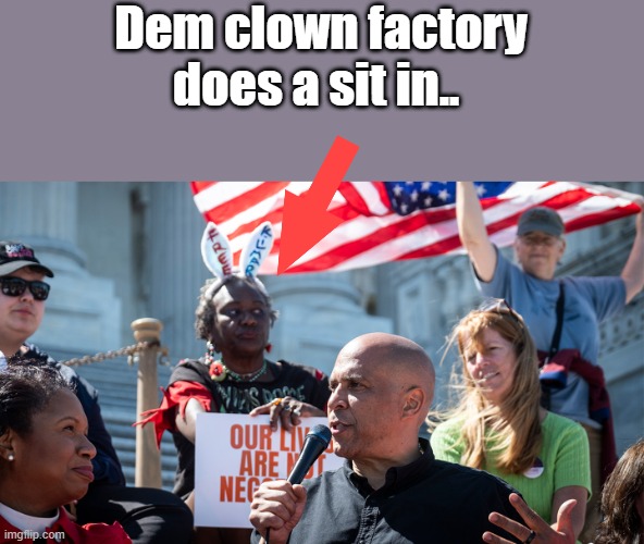 Dem clown factory does a sit in.. | made w/ Imgflip meme maker