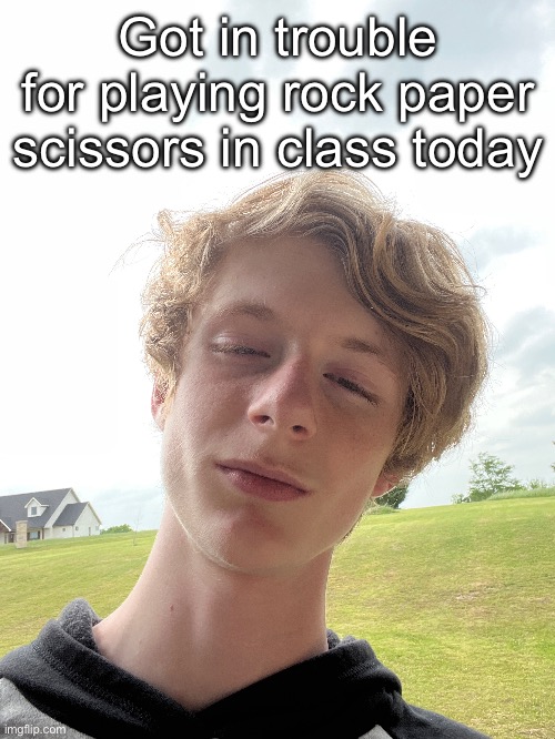 “Paper rock scissors” according to my teacher | Got in trouble for playing rock paper scissors in class today | made w/ Imgflip meme maker
