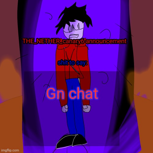 THE NETHER canary6 temp | Gn chat | image tagged in the nether canary6 temp | made w/ Imgflip meme maker