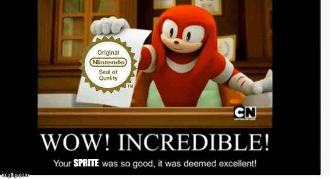 MEME MORE APPROVED THEN APPROVED | SPRITE | image tagged in meme more approved then approved | made w/ Imgflip meme maker